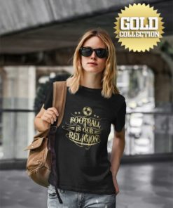 tricko football is our religion damske gold