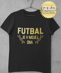 Tričko Fotbal je v mé DNA GOLD COLLECTION