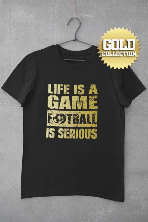 Tričko Football Is Serious GOLD COLLECTION